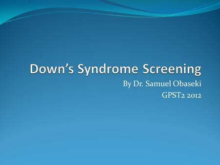 Down’s Syndrome Screening