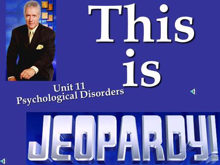 This is Unit 11 Psychological Disorders 100 400 200 400 500 200 300 100 300 400 100 200 400 200 500 300 100 300 500 200 300 Effects Board 1 If you’ve.