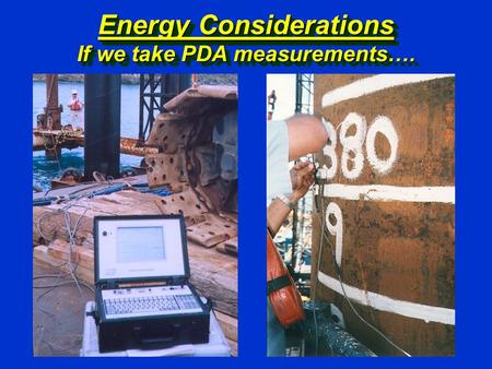 Energy Considerations If we take PDA measurements….