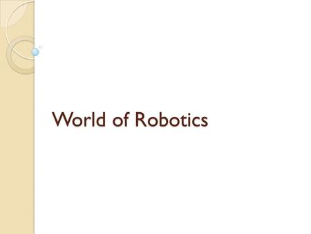 World of Robotics.