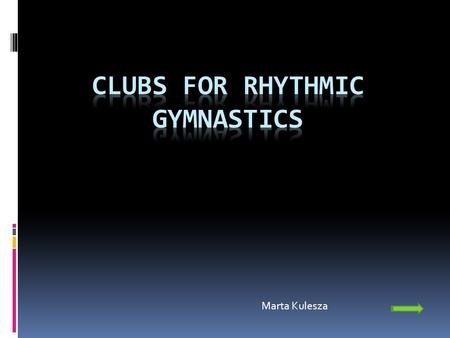 Marta Kulesza. In rhythmic gymnastics competitors perform with one or two pieces of appartaus: -clubs -rope -hoop -ball -ribbon When rhythmic gymnastics.