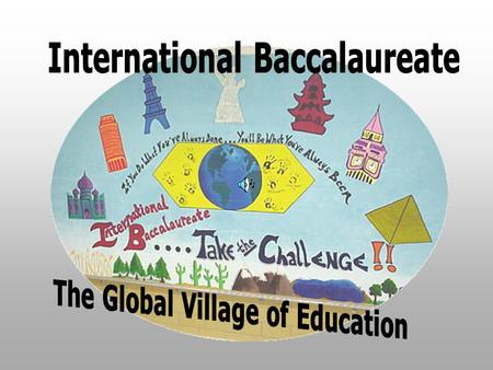 What is the IB Program?  It is a two-year comprehensive academic program studied in 11th and 12th grade years.  To earn a diploma, students must successfully.