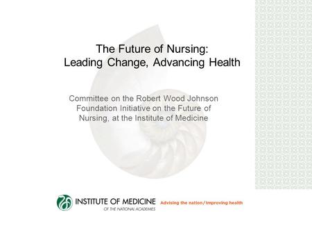 The Future of Nursing: Leading Change, Advancing Health