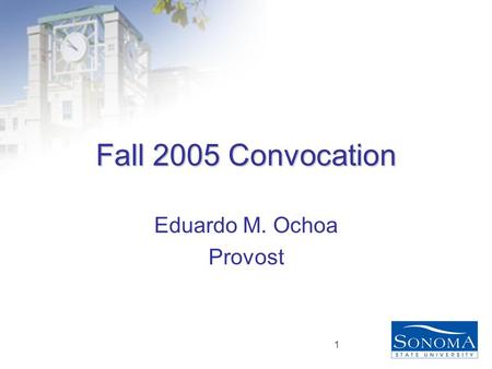 1 Fall 2005 Convocation Eduardo M. Ochoa Provost.