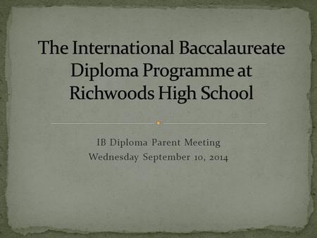 IB Diploma Parent Meeting Wednesday September 10, 2014.