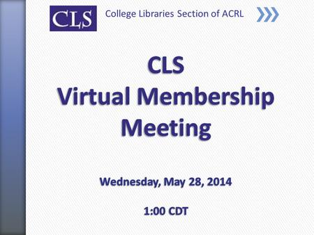 College Libraries Section of ACRL. Kim Copenhaver Chair, CLS Membership Committee Eckerd College Sally Bryant Vice Chair - Elect, College Libraries Section.