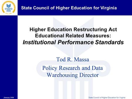 State Council of Higher Education for Virginia January 2006State Council of Higher Education for Virginia Higher Education Restructuring Act Educational.