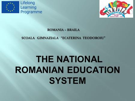 ROMANIA – BRAILA SCOALA GIMNAZIALA “ECATERINA TEODOROIU”