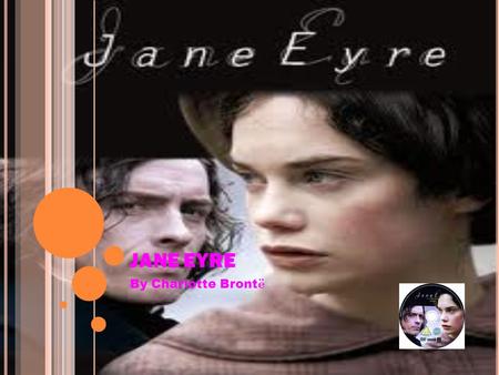 JANE EYRE By Charlotte Bront ë. JANE EYRE EDWARD ROCHESTER JANE EYRE BERTHA MASON & the theme of the double THEMES:  LOVE VS AUTONOMY LOVE VS AUTONOMY.