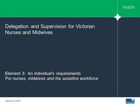 Delegation and Supervision for Victorian Nurses and Midwives