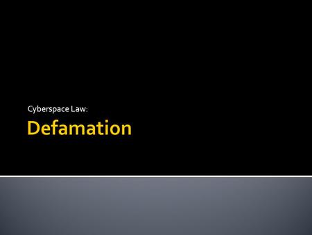 Cyberspace Law:.  In general terms the following must be present to establish defamation under Australian law: 1. A defamatory statement (or material)