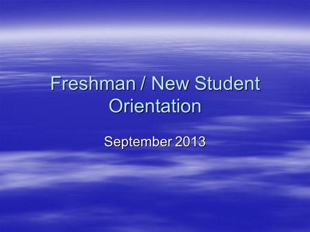 Freshman / New Student Orientation September 2013.