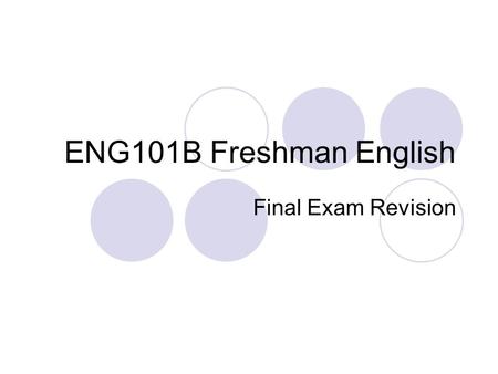 ENG101B Freshman English Final Exam Revision.