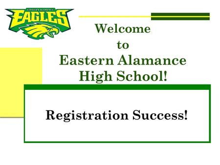 Welcome to Eastern Alamance High School! Registration Success!