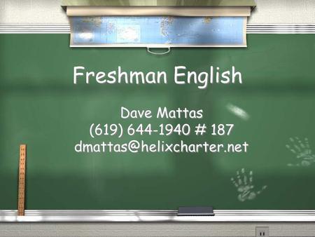 Freshman English Dave Mattas (619) 644-1940 # 187 Dave Mattas (619) 644-1940 # 187