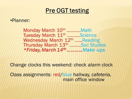 Planner: Monday March 10 th ………..Math Tuesday March 11 th ……….Science Wednesday March 12 th …...Reading Thursday March 13 th ………Soc Studies *Friday, March.