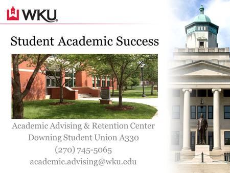 Student Academic Success Academic Advising & Retention Center Downing Student Union A330 (270) 745-5065