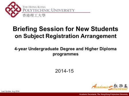 Academic Secretariat, The Hong Kong Polytechnic University Briefing Session for New Students on Subject Registration Arrangement 4-year Undergraduate Degree.