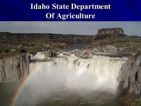 Idaho State Department Of Agriculture. Bob Spencer Agriculture Program Manager (208) 332-8613 Division of Agricultural Resources.