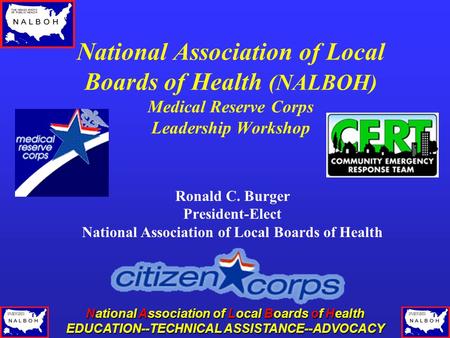 National Association of Local Boards of Health EDUCATION--TECHNICAL ASSISTANCE--ADVOCACY National Association of Local Boards of Health (NALBOH) Medical.