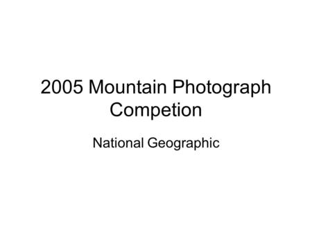 2005 Mountain Photograph Competion National Geographic.