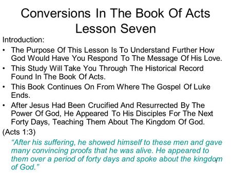 1 Conversions In The Book Of Acts Lesson Seven Introduction: The Purpose Of This Lesson Is To Understand Further How God Would Have You Respond To The.