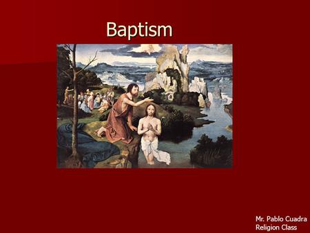 Baptism Mr. Pablo Cuadra Religion Class.