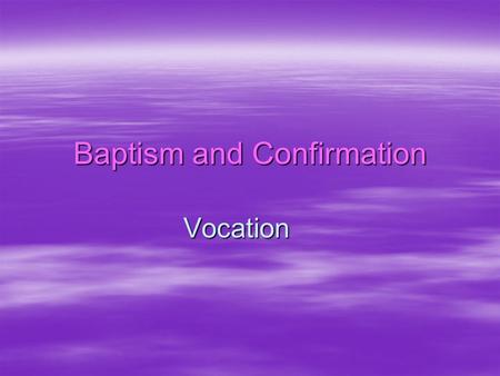 Baptism and Confirmation