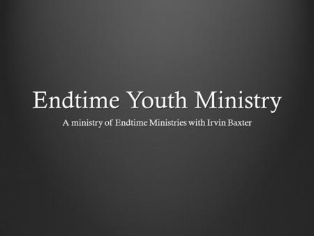 Endtime Youth Ministry