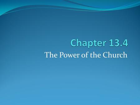 The Power of the Church. Essential Questions: Why did popes and political leaders (kings/Emperors) often clash? How was the Catholic Church the stabilizing.