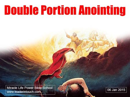 Double Portion Anointing 06 Jan 2015 Miracle Life Power Bible School www.leaderintouch.com.