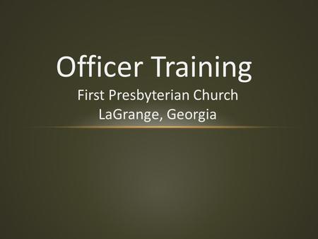 Officer Training First Presbyterian Church LaGrange, Georgia.