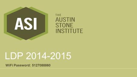 LDP 2014-2015 WiFi Password: 5127088860. LDP  One person pick up the following from the front of the room for your table:  Weekly Assignment Sheet 