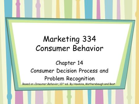 Marketing 334 Consumer Behavior