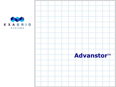 1 Advanstor TM. Company Confidential 2 Business issues driving change in data protection Data is growing at 100% per year Weekend backup windows are non-existent.