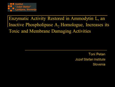 Enzymatic Activity Restored in Ammodytin L, an Inactive Phospholipase A 2 Homologue, Increases its Toxic and Membrane Damaging Activities Toni Petan Jozef.