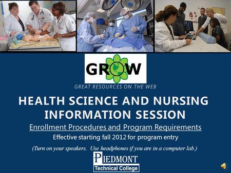 Enrollment Procedures and Program Requirements Effective starting fall 2012 for program entry (Turn on your speakers. Use headphones if you are in a computer.