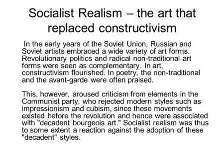 Socialist Realism – the art that replaced constructivism In the early years of the Soviet Union, Russian and Soviet artists embraced a wide variety of.