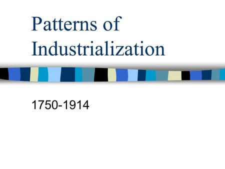 Patterns of Industrialization 1750-1914. Foundations of Industrialization Coal critical to early indust. of Britain –Shift from wood to coal in 18 th.