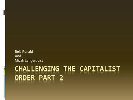 Bela Ronald And Micah Langerquist. The attraction to Progressivism  The wide range of issues in the late 19 th and early 20 th century attracted the.