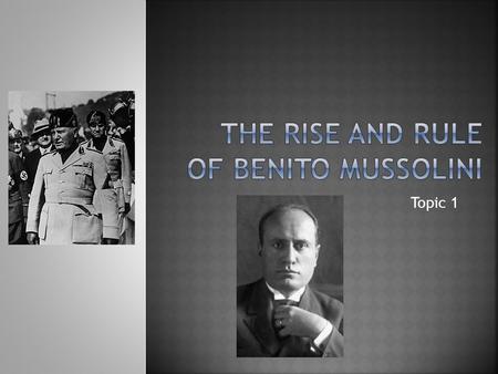 Topic 1. Born in 1883 Son of a blacksmith Before WWI: professional revolutionary, left wing socialist, and radical journalist.