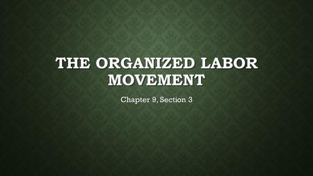 The Organized Labor Movement