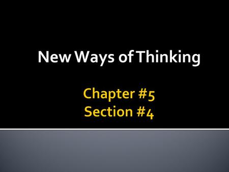 New Ways of Thinking.  utilitarianism  socialism  means of production  communism  proletariat  social democracy.