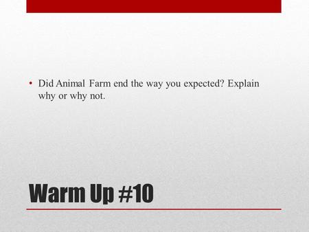 Did Animal Farm end the way you expected? Explain why or why not.