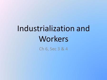 Industrialization and Workers