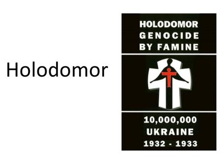 Holodomor. Historical Outline Russian Empire late to industrialization late to democratic reform citizens lacked rights enjoyed by most Europeans.