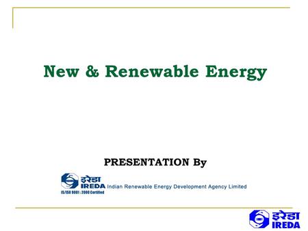 New & Renewable Energy PRESENTATION By. Agenda – I Energy Scenario Power Reforms RE Imperative RE Scenario RE Policy Enablers RE Targets RE Investments.