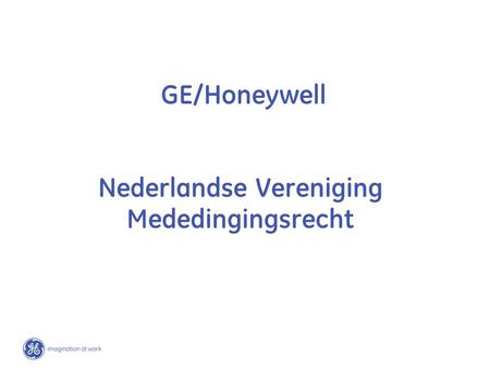 GE/Honeywell Nederlandse Vereniging Mededingingsrecht.