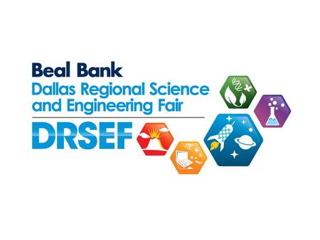 BEAL BANK DALLAS REGIONAL SCIENCE & ENGINEERING FAIR 55 th YEAR JUDGING ORIENTATION 1. Organization 2. Scoring 3. Conduct.