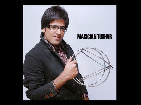 MAGICIAN TUSHAR.